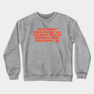 Bible Verse Galatians 3:26 Crewneck Sweatshirt